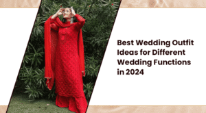 Best Wedding Outfit Ideas for Different Wedding Functions