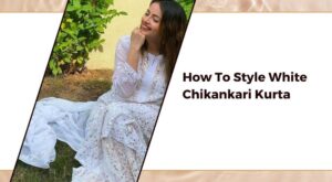 How To Style White Chikankari Kurta